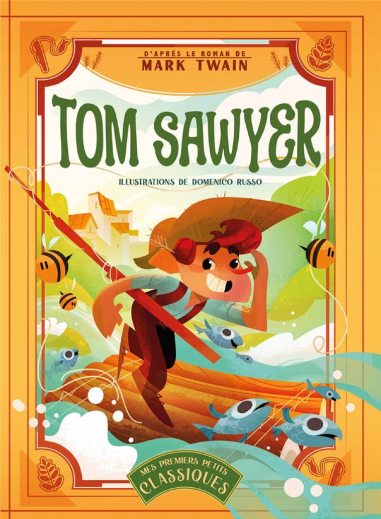 TOM SAWYER - D-APRES LE ROMAN DE MARK TWAIN - MES PREMIERS PETITS CLASSIQUES - TWAIN/RUSSO - NC