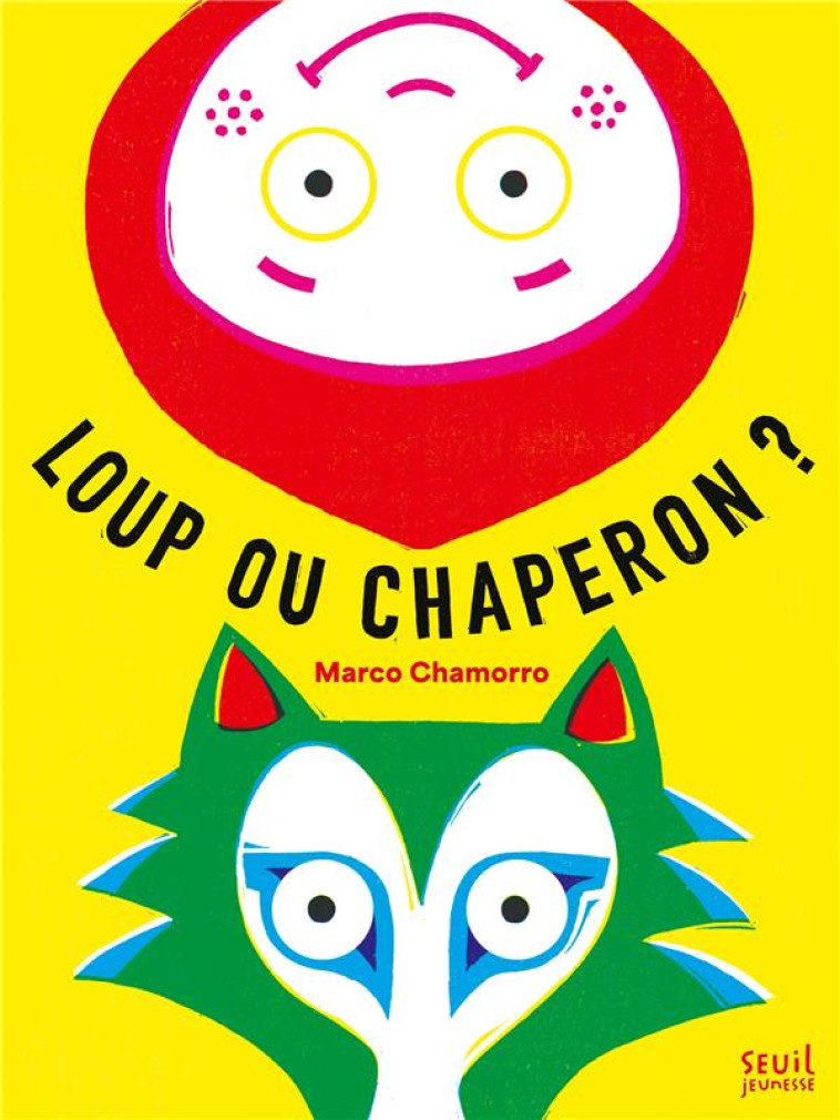 LOUP OU CHAPERON ? - CHAMORRO MARCO - SEUIL JEUNESSE