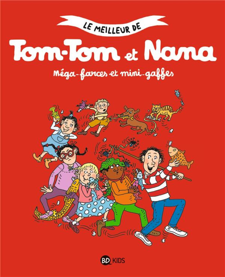 TOM-TOM ET NANA, TOME 01 - MEGA-FARCES ET MINI-GAFFES - COHEN/VIANSSON PONTE - BAYARD JEUNESSE