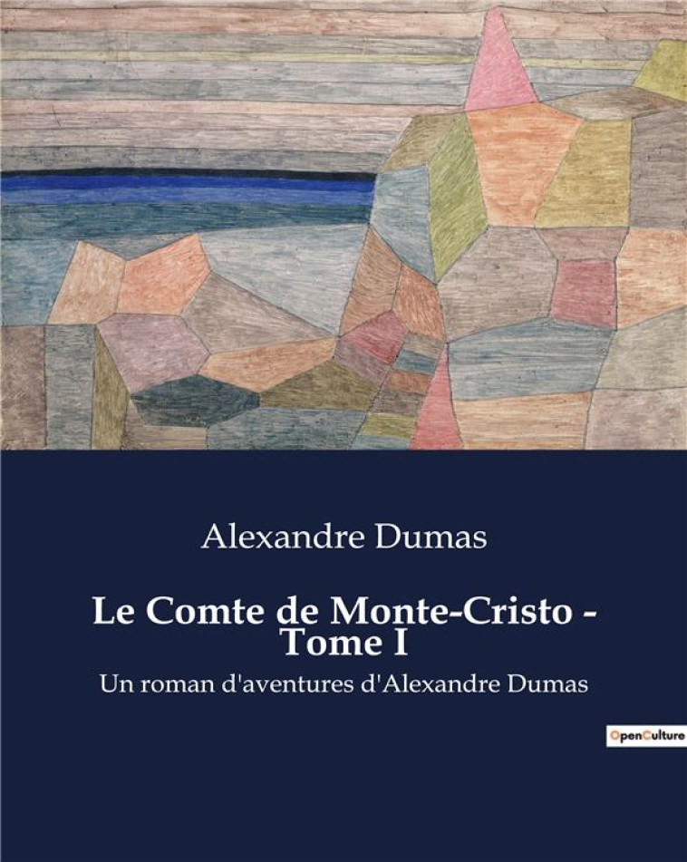 LE COMTE DE MONTE-CRISTO - TOME I : UN ROMAN D'AVENTURES D'ALEXANDRE DUMAS - DUMAS - CULTUREA