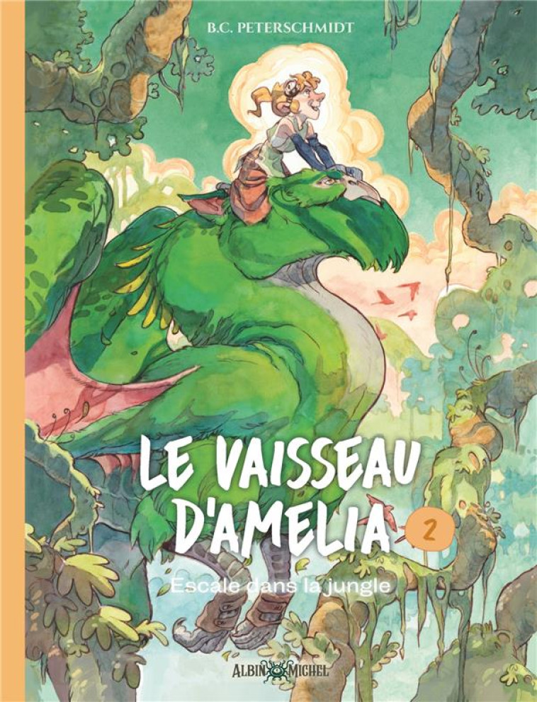 LE VAISSEAU D-AMELIA - TOME 2 - ESCALE DANS LA JUNGLE - PETERSCHMIDT B.C. - ALBIN MICHEL