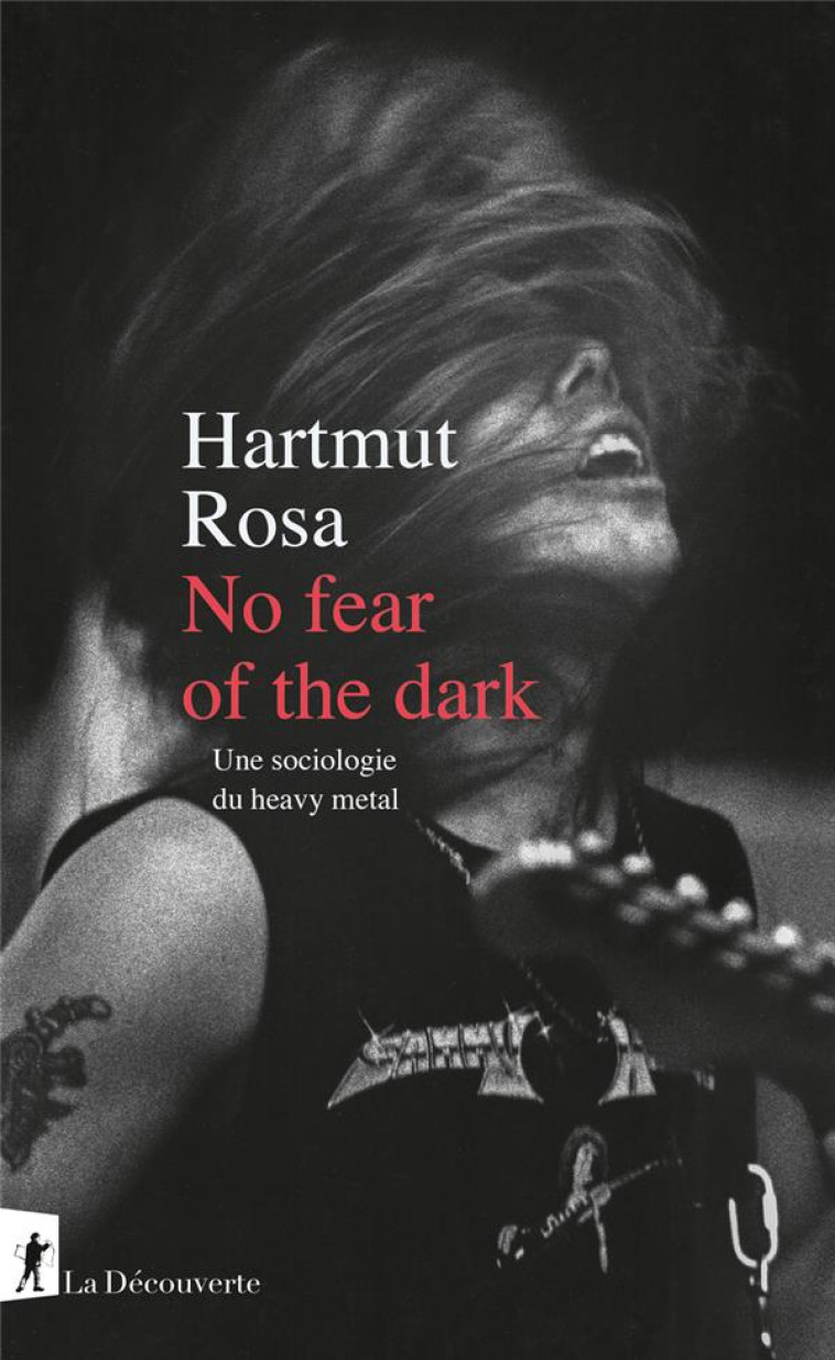 NO FEAR OF THE DARK - UNE SOCIOLOGIE DU HEAVY METAL - ROSA HARTMUT - LA DECOUVERTE