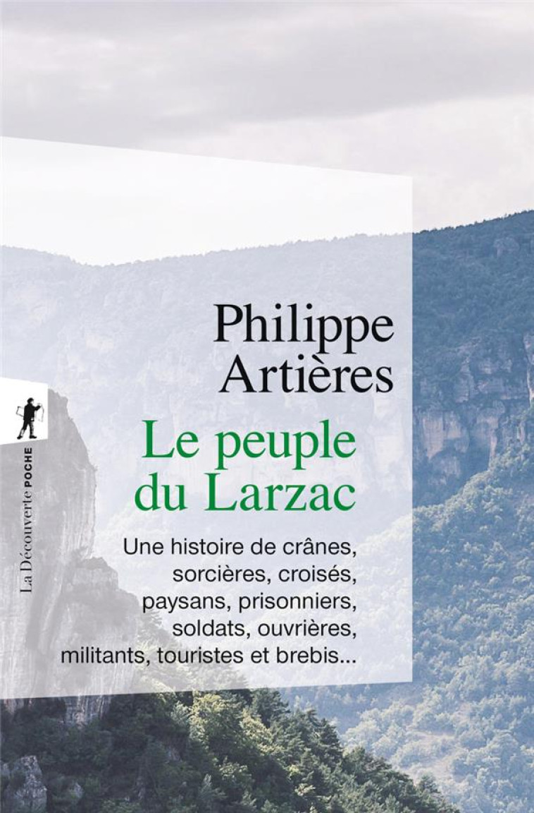 LE PEUPLE DU LARZAC - UNE HISTOIRE DE CRANES, SORCIERES, CROISES, PAYSANS, PRISONNIERS, SOLDATS, OUV - ARTIERES PHILIPPE - LA DECOUVERTE