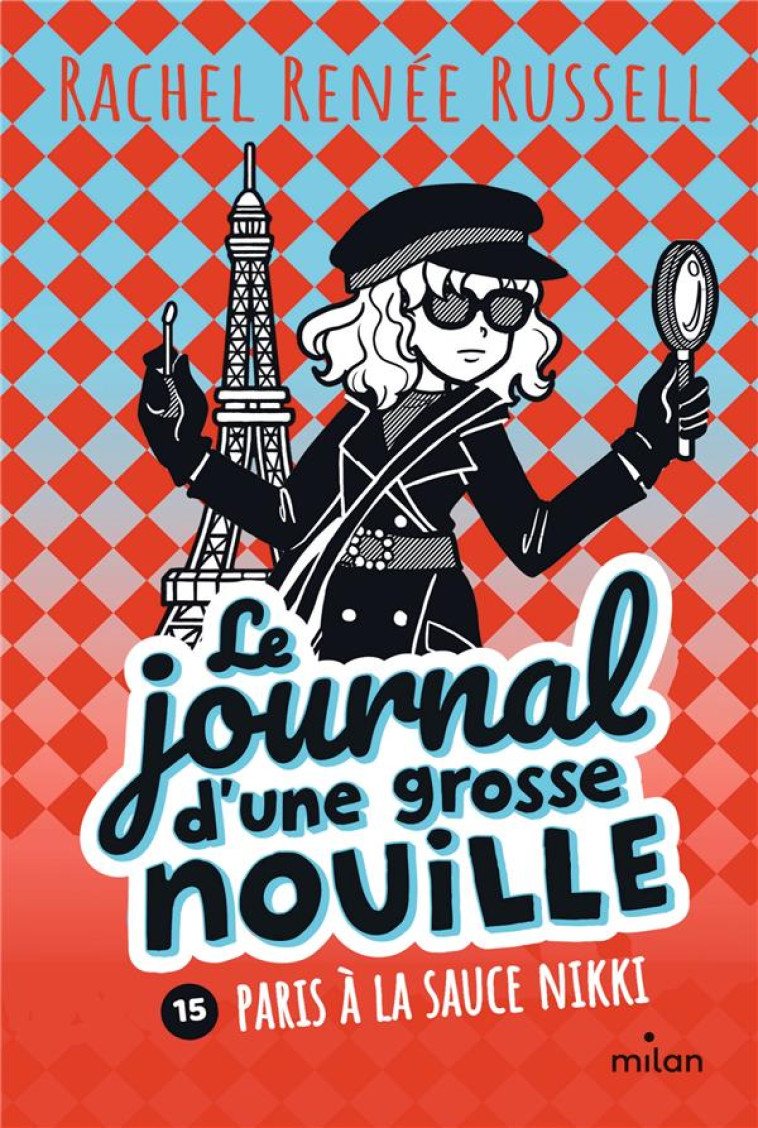 LE JOURNAL D-UNE GROSSE NOUILLE, TOME 15 - PARIS A LA SAUCE NIKKI - RUSSELL RACHEL RENEE - MILAN