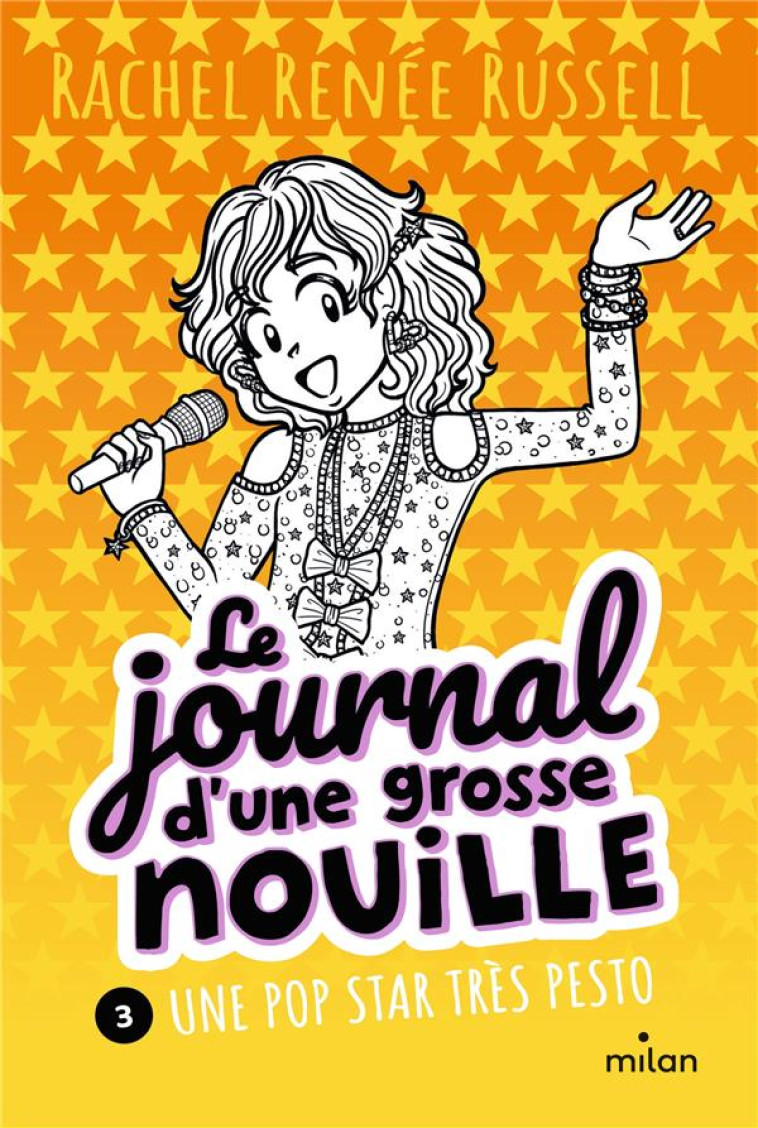 LE JOURNAL D-UNE GROSSE NOUILLE, TOME 03 - UNE POP STAR TRES PESTO - RUSSELL RACHEL RENEE - MILAN