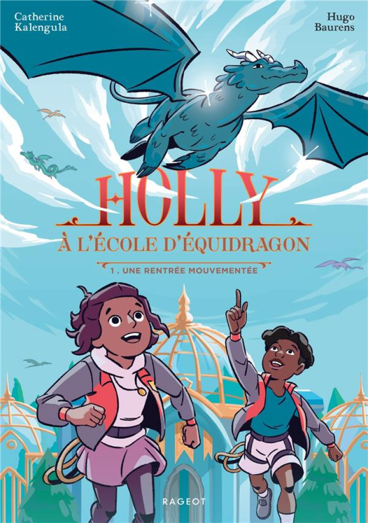 HOLLY A L ECOLE D EQUIDRAGON - HOLLY A L-ECOLE D-EQUIDRAGON, T1 - UNE RENTREE MOUVEMENTEE - KALENGULA/BAURENS - RAGEOT