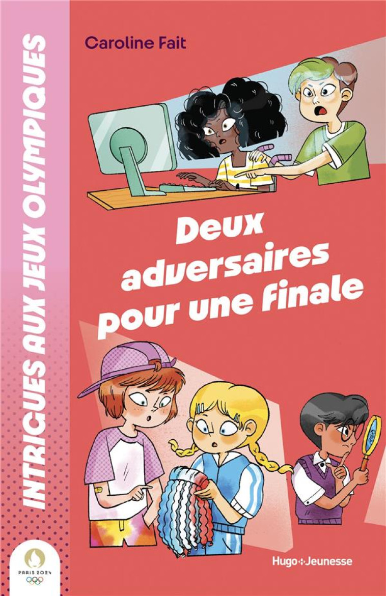 INTRIGUES AUX JO : DEUX ADVERSAIRES POUR UNE FINALE - DEUX CHAMPIONNES POUR UNE FINALE - FAIT/BRUNO - HUGO JEUNESSE