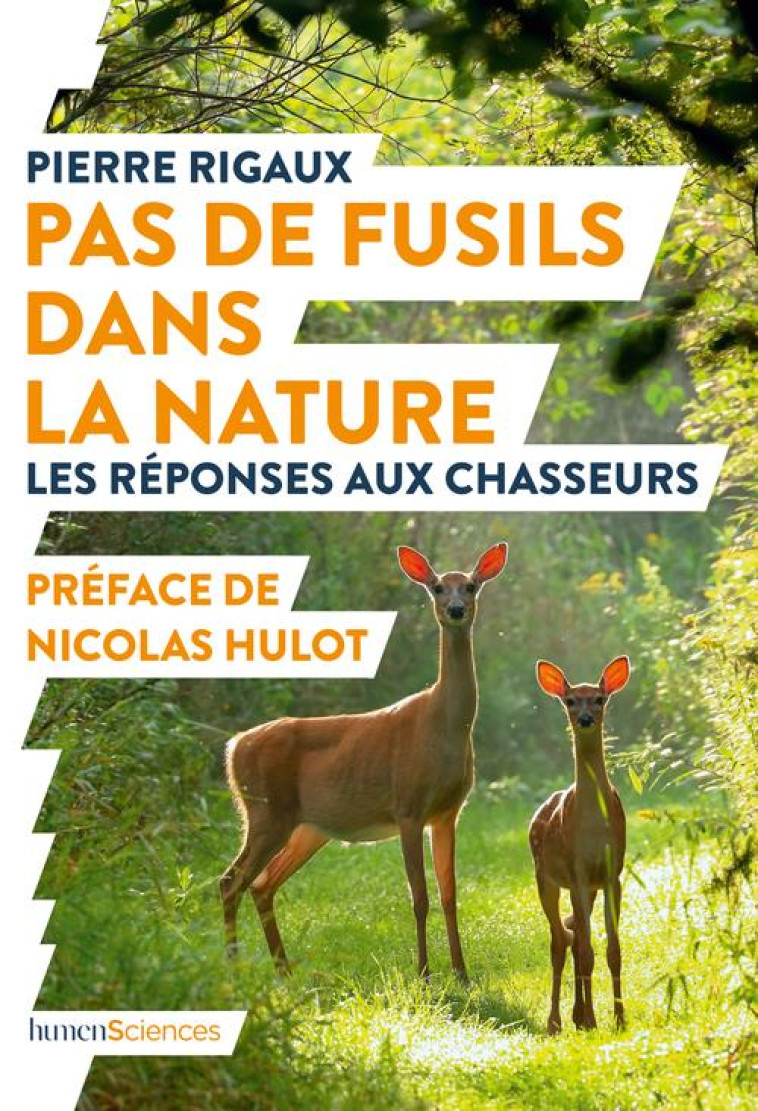 PAS DE FUSILS DANS LA NATURE  -  LES REPONSES AUX CHASSEURS - PIERRE RIGAUX - HUMENSCIENCES