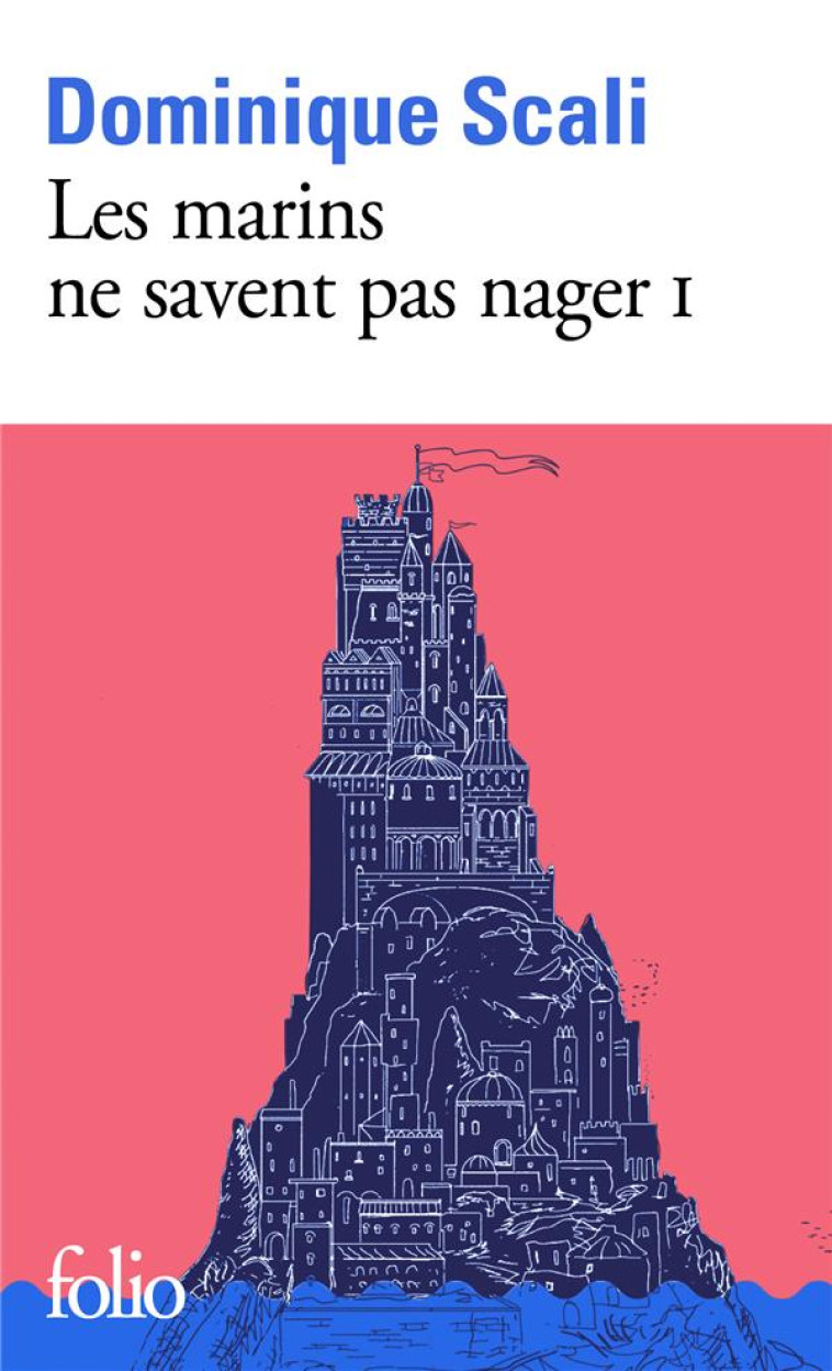 LES MARINS NE SAVENT PAS NAGER - VOL01 - SCALI DOMINIQUE - GALLIMARD