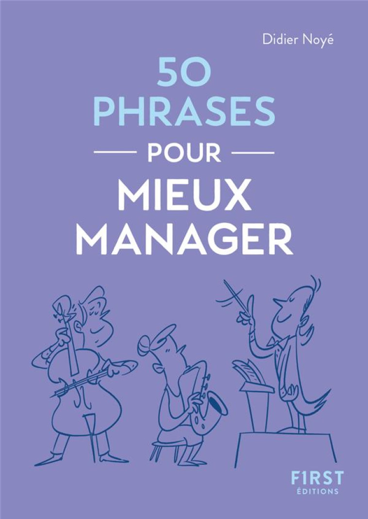 LE PETIT LIVRE - 50 PHRASES POUR MIEUX MANAGER - NOYE DIDIER - FIRST