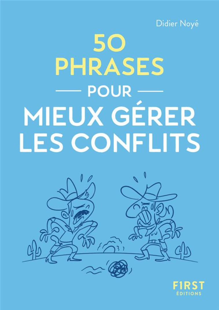 LE PETIT LIVRE - 50 PHRASES POUR MIEUX GERER LES CONFLITS - NOYE DIDIER - FIRST