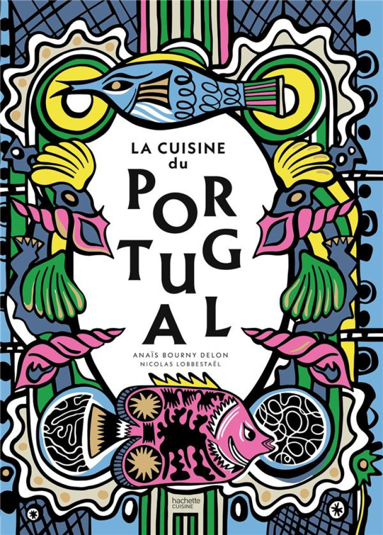 LA CUISINE DU PORTUGAL - BOURNY DELON ANAIS - HACHETTE