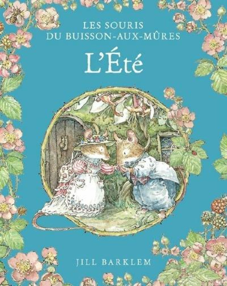 LES SOURIS DU BUISSON AUX MURE - T02 - LES SOURIS DU BUISSON AUX MURES - L-ETE - BARKLEM JILL - QILINN