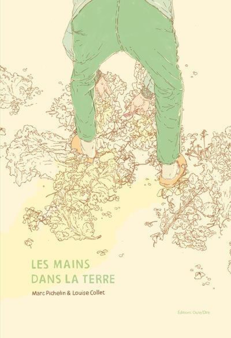 LES MAINS DANS LA TERRE - COLLET/PICHELIN - OUIE/DIRE