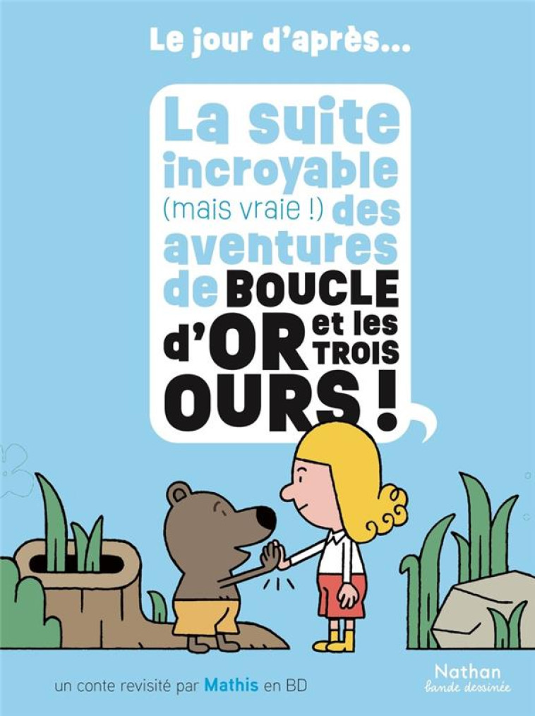 LE JOUR D-APRES - LA SUITE INCROYABLE (MAIS VRAIE !) DES AVENTURES DE BOUCLE D-OR ET LES TROIS OURS - MATHIS - CLE INTERNAT