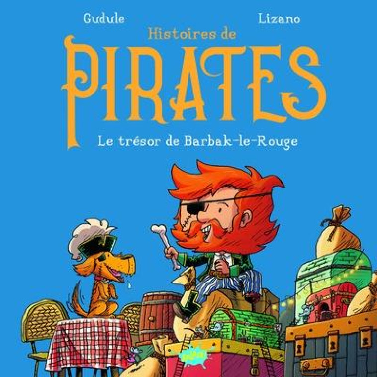 HISTOIRES DE PIRATES - TOME 1 LE TRESOR DE BARBAK-LE-ROUGE - GUDULE/LIZANO - EDITIONS SPLASH