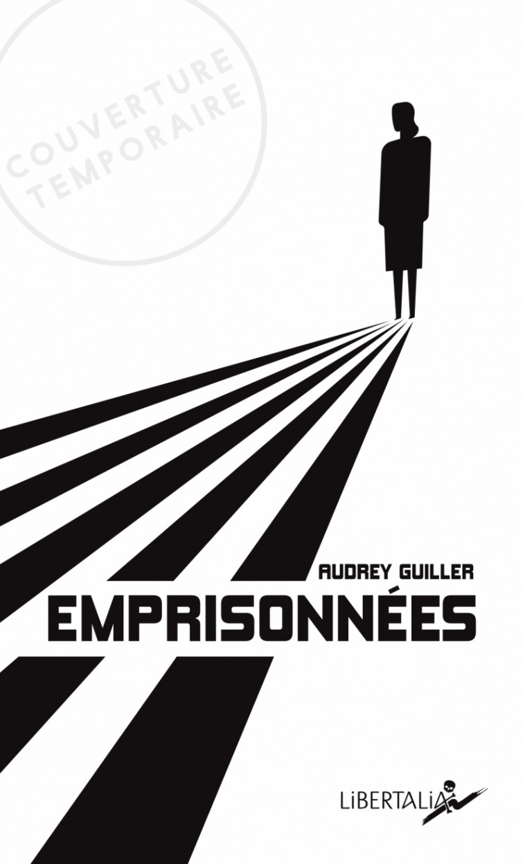 Emprisonnées - Dix femmes, dix pays, dix histoires - Guiller Audrey - LIBERTALIA