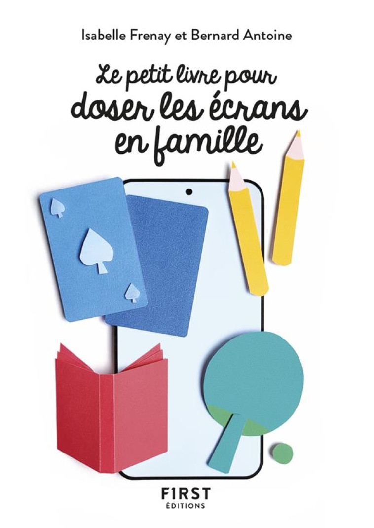 LE PETIT LIVRE POUR DOSER LES ECRANS EN FAMILLE - FRENAY/ANTOINE - FIRST