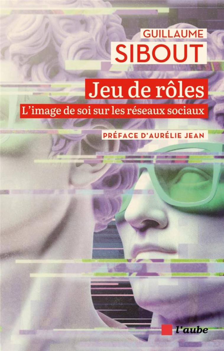 JEU DE ROLES - L-IMAGE DE SOI SUR LES RESEAUX SOCIAUX - SIBOUT/JEAN - AUBE NOUVELLE