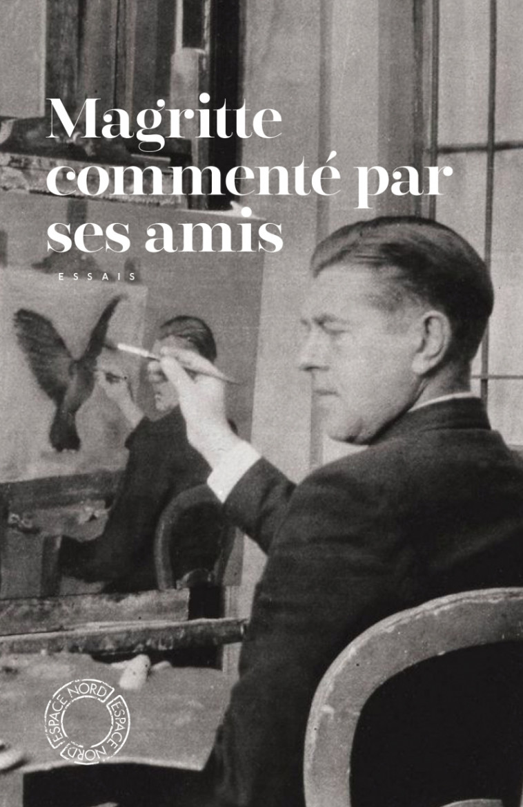 MAGRITTE COMMENTE PAR SES AMIS - Collectif Collectif - ESPACE NORD