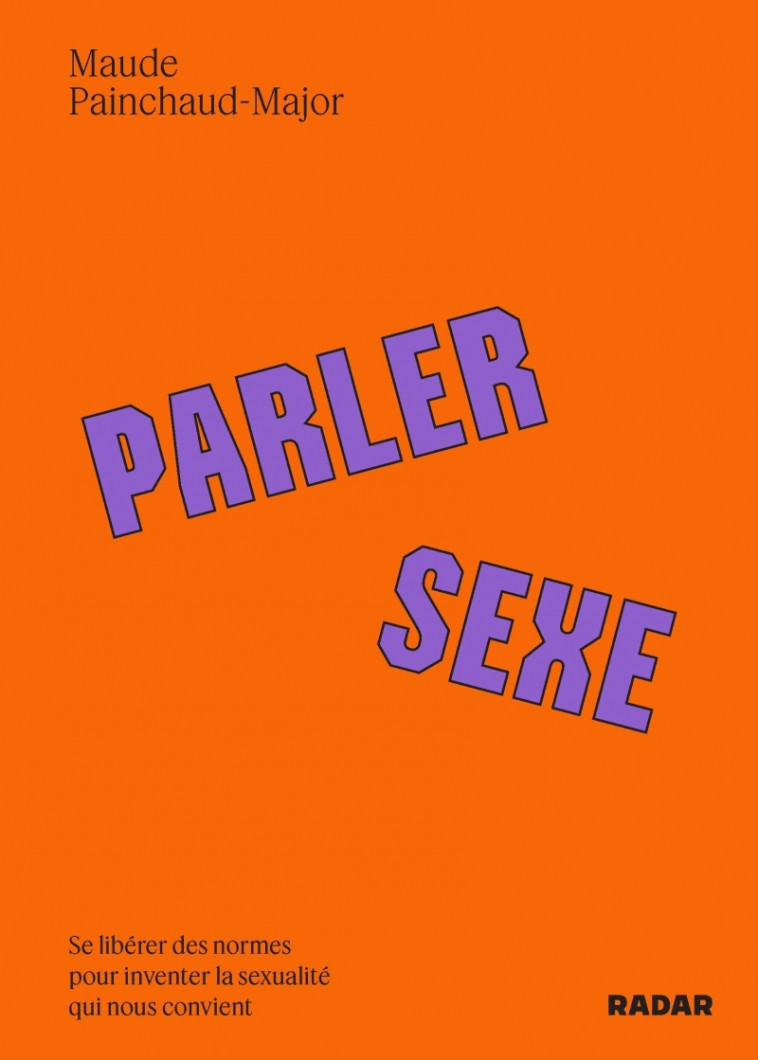 PARLER SEXE - SE LIBERER DES NORMES POUR INVENTER LA SEXUALI - Maude PAINCHAUD-MAJOR - ECOSOCIETE