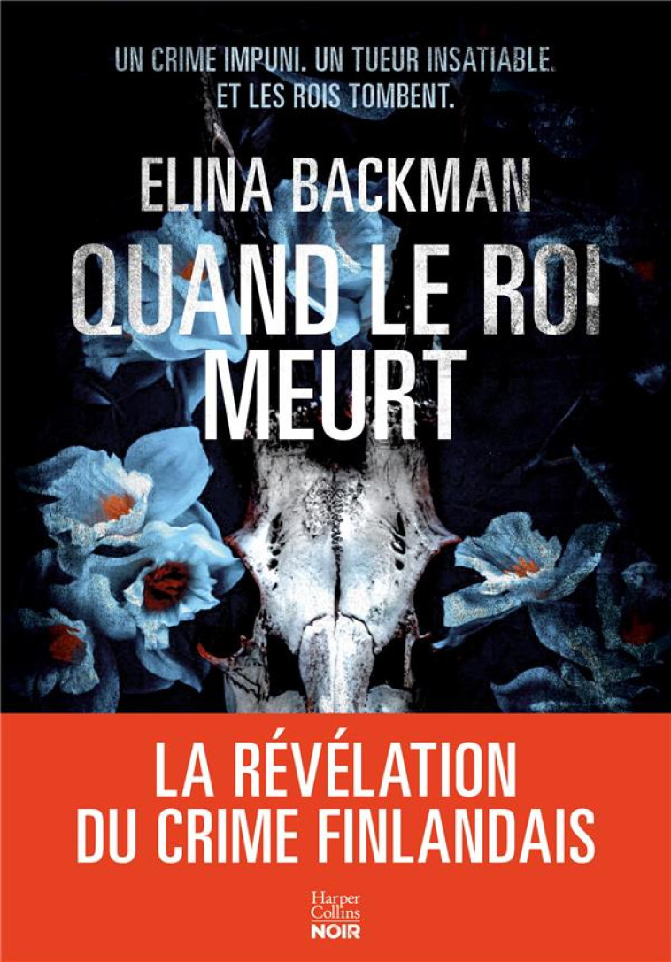 QUAND LE ROI MEURT - UN POLAR SCANDINAVE HALETANT AU COEUR DE LA FINLANDE ET DE SA MYTHOLOGIE - BACKMAN ELINA - HARPERCOLLINS