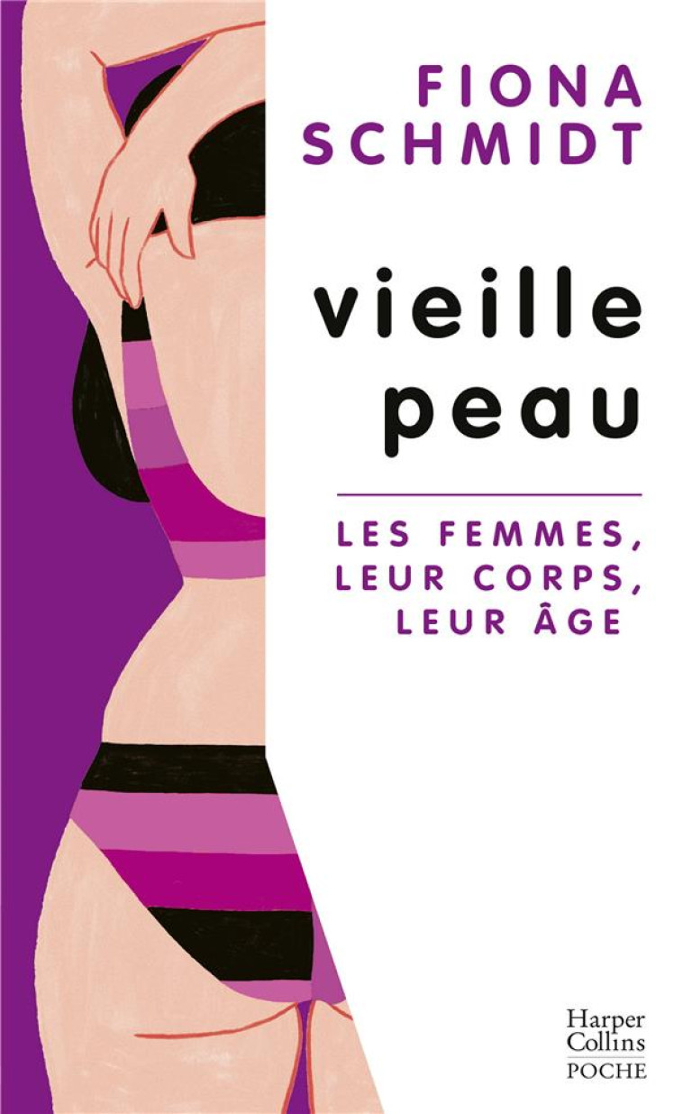 VIEILLE PEAU - LES FEMMES, LEUR CORPS, LEUR AGE - SCHMIDT FIONA - HARPERCOLLINS