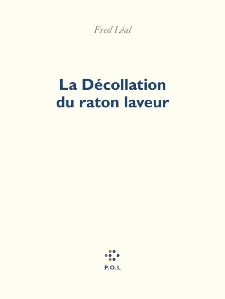 LA DECOLLATION DU RATON LAVEUR - LEAL FRED - POL