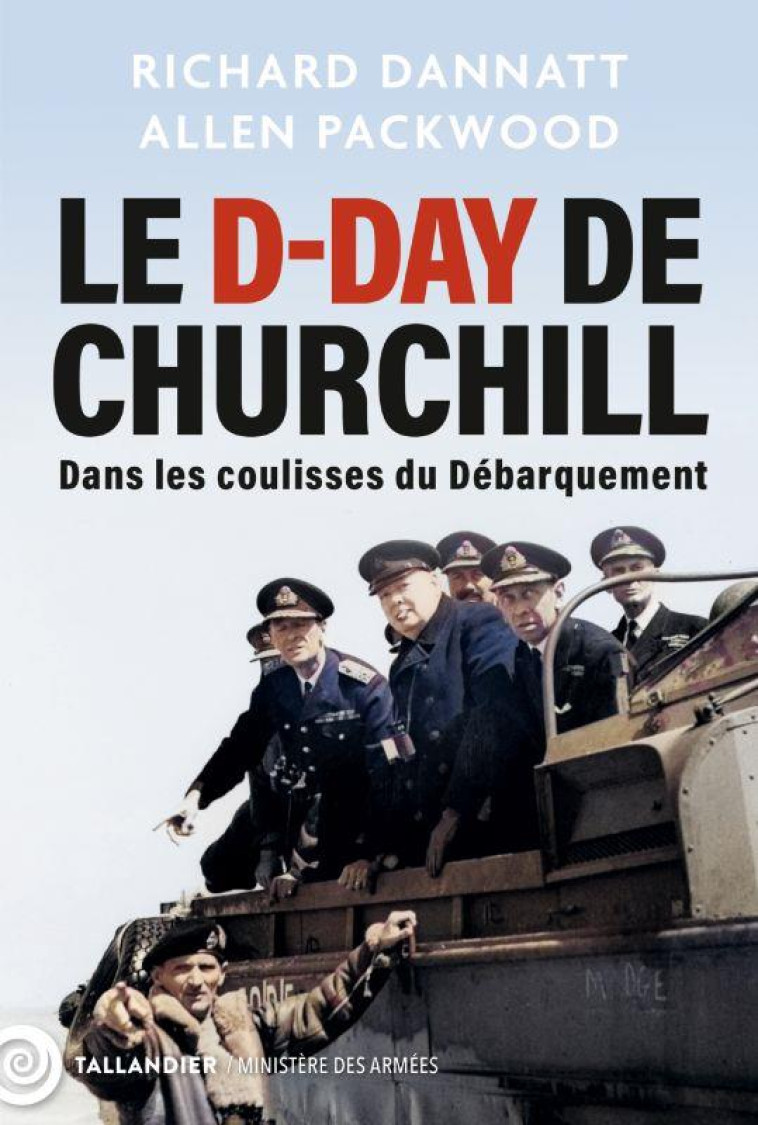 LE D-DAY DE CHURCHILL - DANS LES COULISSES DU DEBARQUEMENT - ILLUSTRATIONS, NOIR ET BLANC - PACKWOOD/DANNATT - NC