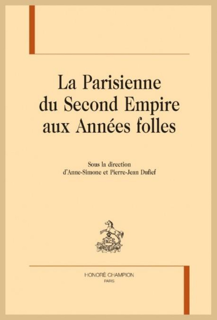 LA PARISIENNE DU SECOND EMPIRE AUX ANNEES FOLLES -  DUFIEF, PIERRE-JEAN  - CHAMPION