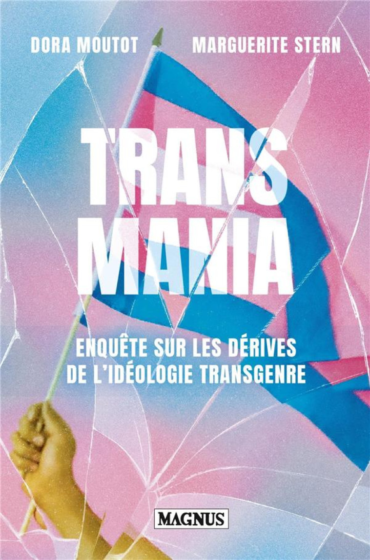 TRANSMANIA - ENQUETE SUR LES DERIVES DE L'IDEOLOGIE TRANSGENRE - MOUTOT  DORA  - MAGNUS