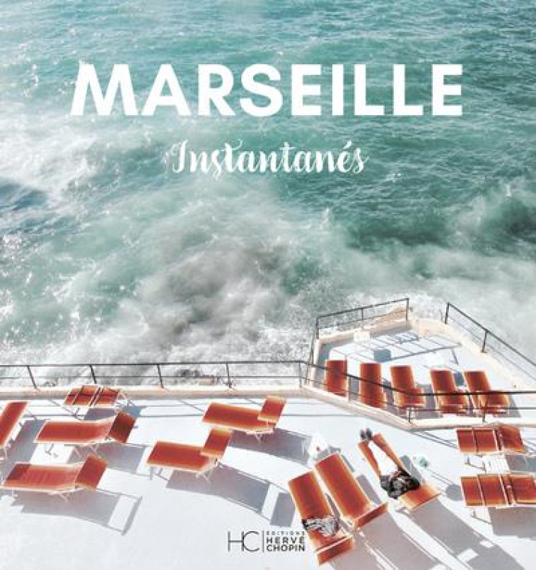 MARSEILLE INSTANTANES - GUIOL/SUTRA-FOURCADE - HC EDITIONS