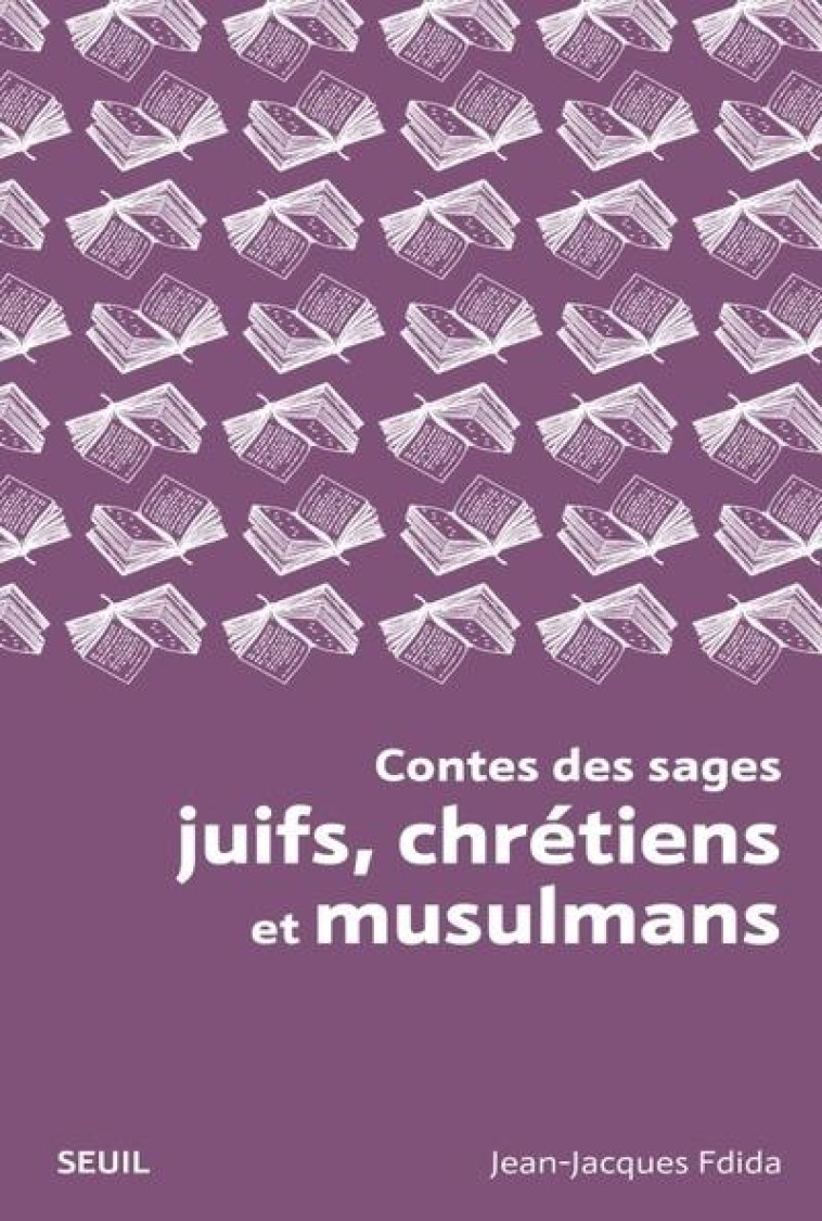 CONTES DES SAGES JUIFS, CHRETIENS ET MUSULMANS - FDIDA JEAN-JACQUES - SEUIL