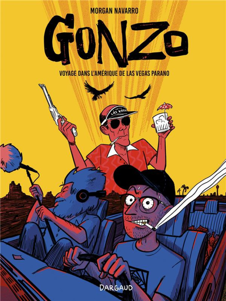 GONZO, VOYAGE DANS L-AMERIQUE - GONZO, VOYAGE DANS L AMERIQUE DE LAS VEGAS PARANO - NAVARRO MORGAN - DARGAUD