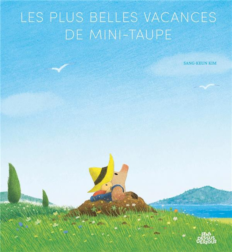 LES PLUS BELLES VACANCES DE MINI-TAUPE - KIM SANG-KEUN - DESSUS DESSOUS