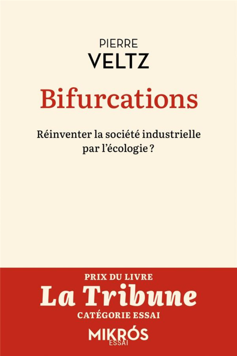 BIFURCATIONS - REINVENTER LA SOCIETE INDUSTRIELLE PAR L ECOL - VELTZ PIERRE - AUBE NOUVELLE