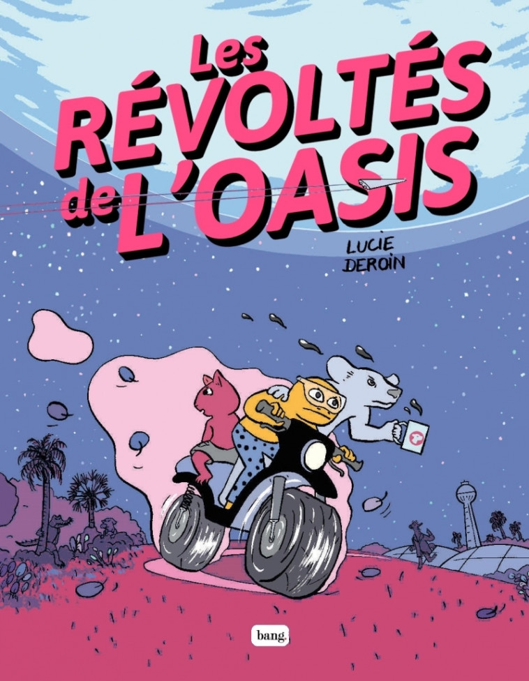 LES REVOLTES DE L-OASIS - Lucie DEROIN - BANG