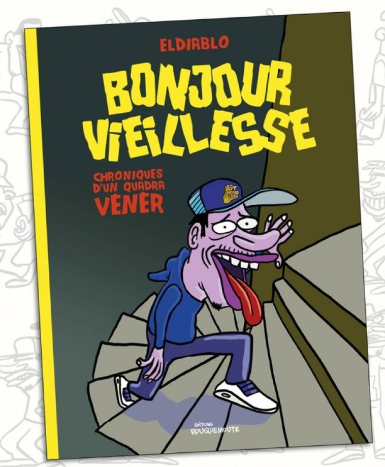 BONJOUR VIEILLESSE - CHRONIQUES D-UN QUADRA VENER - ELDIABLO - ROUQUEMOUTE