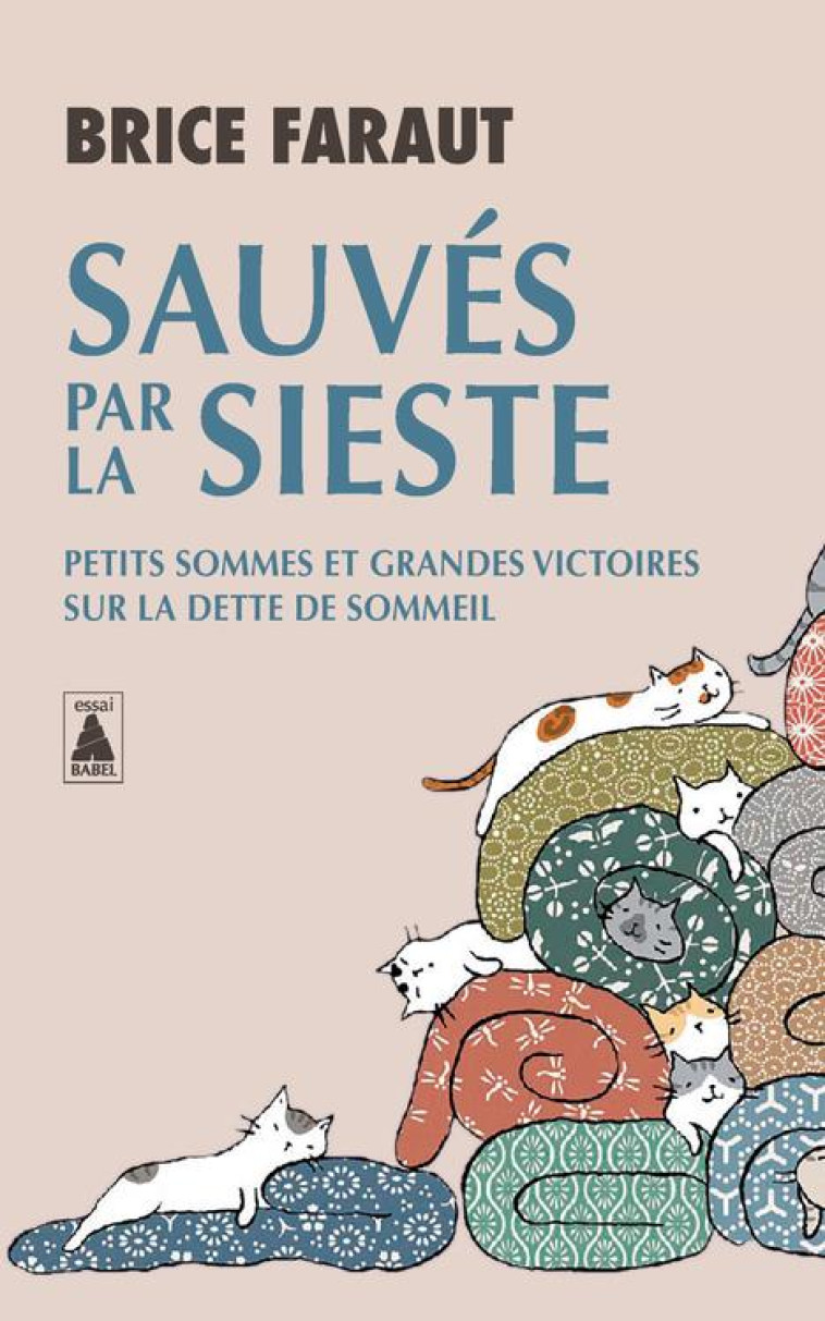 SAUVES PAR LA SIESTE - PETITS SOMMES ET GRANDES VICTOIRES SUR LA DETTE DE SOMMEIL - FARAUT BRICE - ACTES SUD