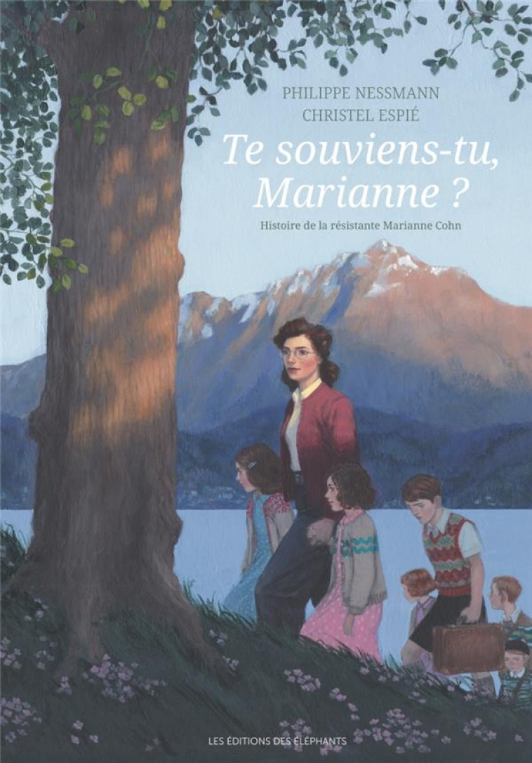 TE SOUVIENS-TU, MARIANNE ? HISTOIRE DE LA RESISTANTE MARIANNE COHN - NESSMANN  PHILIPPE  - DES ELEPHANTS