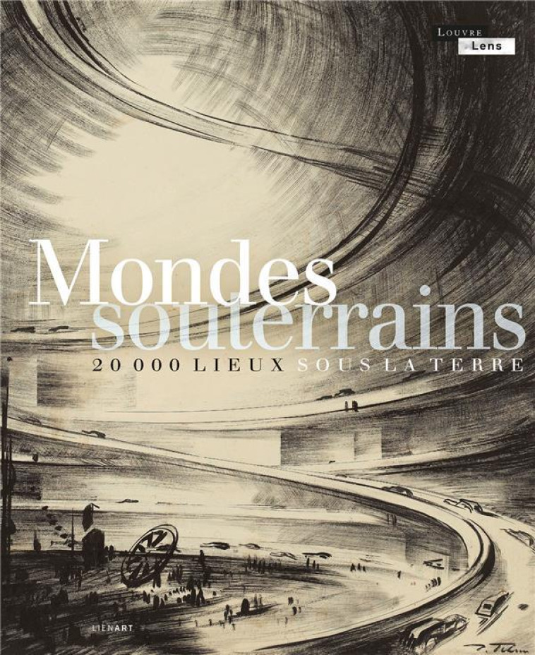 MONDES SOUTERRAINS - 20 000 LIEUX SOUS LA TERRE - COLLECTIF - LIENART