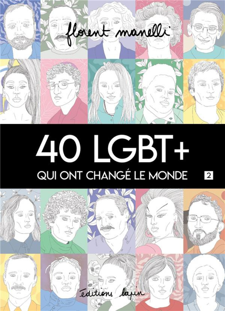 40 LGBT+ QUI ONT CHANGE LE MONDE TOME 2 - MANELLI - LAPIN