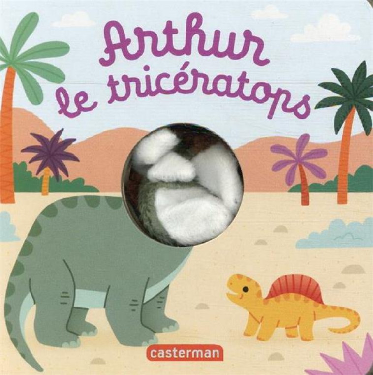 LES BEBETES - T109 - ARTHUR LE TRICERATOPS - CHETAUD/IMAGEBOOKS - CASTERMAN