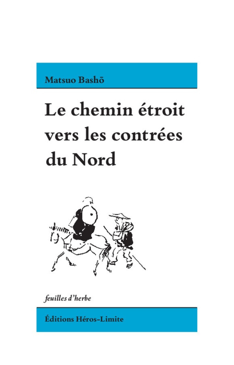 LE CHEMIN ETROIT VERS LES CONTREES DU NORD - BASHO MATSUO - HEROS LIMITE