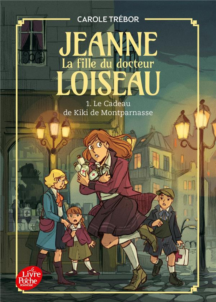 JEANNE, LA FILLE DU DOCTEUR LOISEAU - TOME 1 - LE CADEAU DE KIKI DE MONTPARNASSE - TREBOR CAROLE - HACHETTE