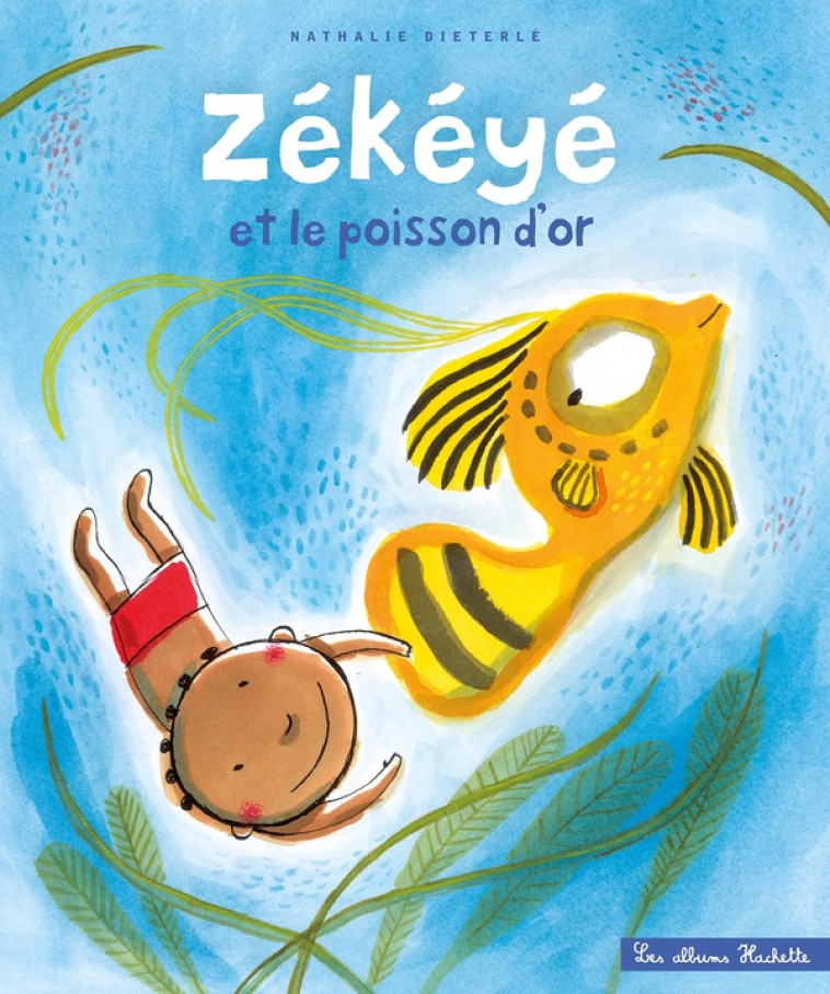 ZEKEYE ET LE POISSON D-OR - DIETERLE NATHALIE - HACHETTE