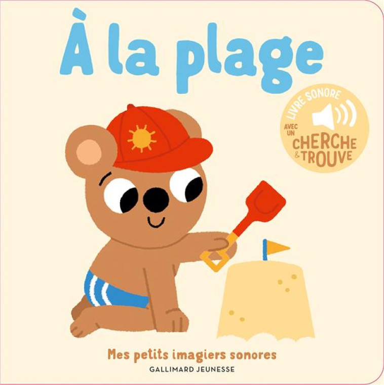 A LA PLAGE - DES SONS A ECOUTER, DES IMAGES A REGARDER - BILLET MARION - GALLIMARD