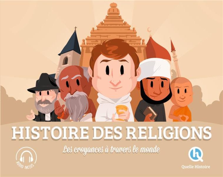 HISTOIRE DES RELIGIONS - LES CROYANCES A TRAVERS LE MONDE - BRUNO WENNAGEL - QUELLE HISTOIRE