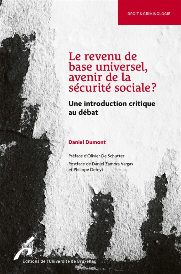 LE REVENU DE BASE UNIVERSEL, AVENIR DE LA SECURITE SOCIALE ? UNE INTRODUCTION CRITIQUE AU DEBAT - DUMONT  DANIEL - UNIV BRUXELLES