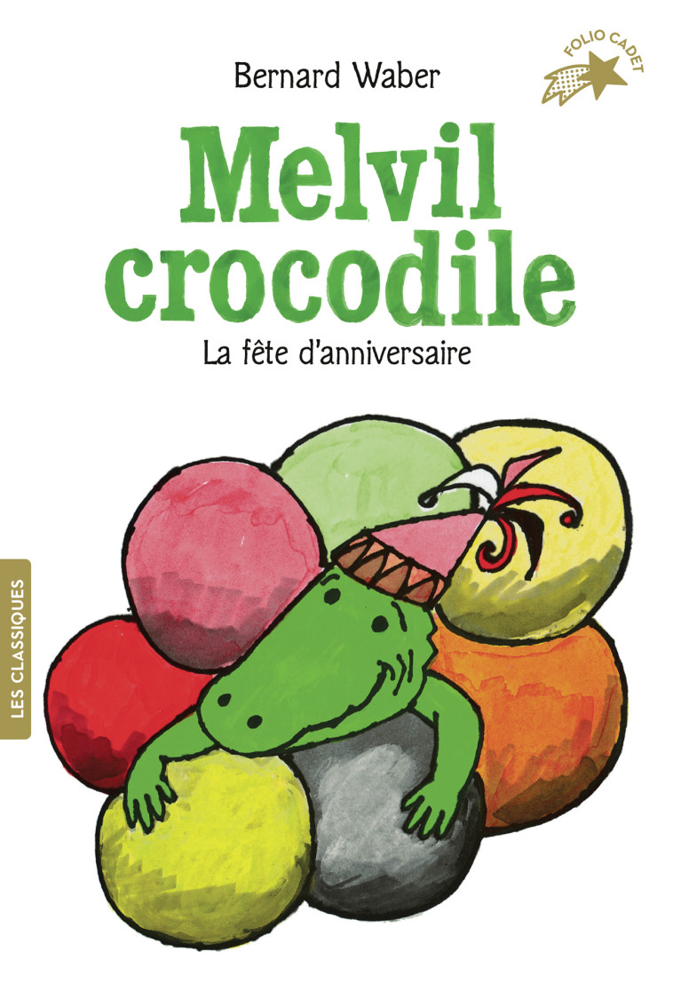 MELVIL CROCODILE - LA FETE D-ANNIVERSAIRE - Bernard Waber, Vanessa Rubio-Barreau - GALLIMARD JEUNE